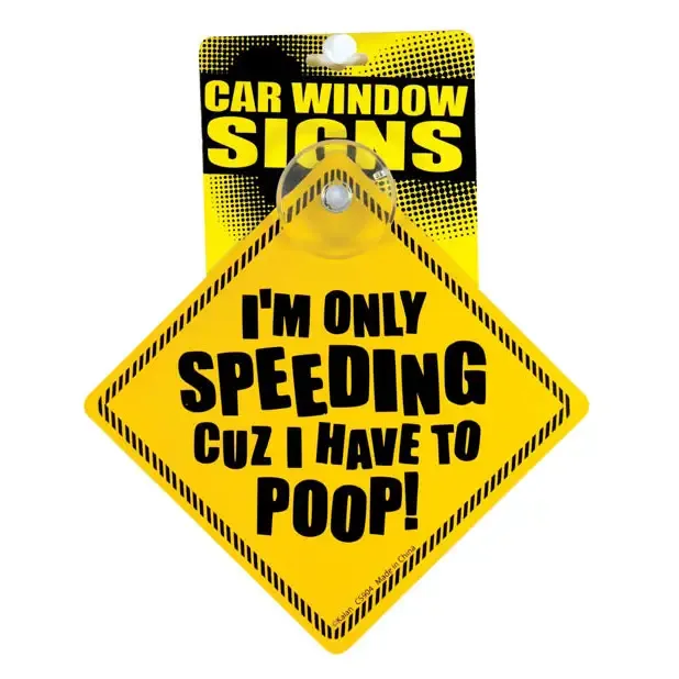 Kalan Vibrators Im Only Speeding Cuz I Have To Poop Car Window Signs